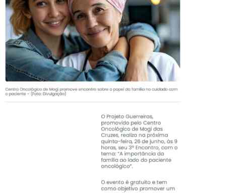 Centro Oncológico de Mogi promove encontro sobre o papel da família no cuidado com o paciente